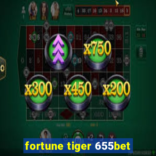 fortune tiger 655bet